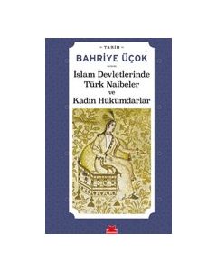 İslam Devletlerinde Türk Naibeler ve Kadın Hükümdarlar