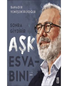 Sonra Giydirir Aşk Esvabını