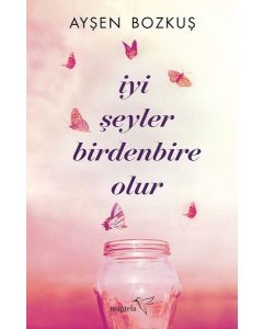 İyi Şeyler Birdenbire Olur