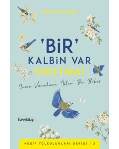 Bir Kalbin Var Unutma