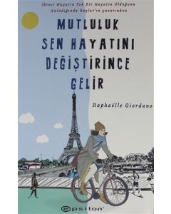 Mutluluk Sen Hayatını Değiştirince Gelir