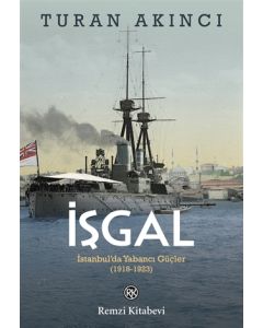 İşgal - İstanbul’da Yabancı Güçler (1918-1923)