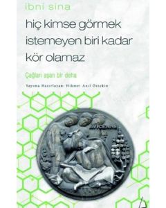 Hiç Kimse Görmek İstemeyen Biri Kadar Kör Olamaz - İbni Sina