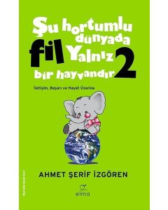 Şu Hortumlu Dünyada Fil Yalnız Bir Hayvandır 2 (Yeşil Kapak)