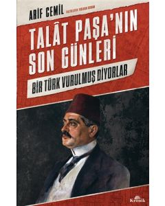 Talat Paşa’nın Son Günleri - Bir Türk Vurulmuş Diyorlar
