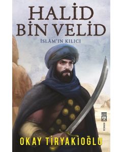 Halid Bin Velid - İslamın Kılıcı