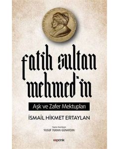 Fatih Sultan Mehmed'in Aşk ve Zafer Mektupları