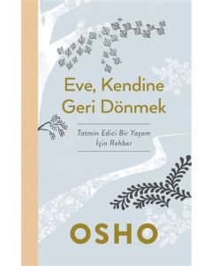 Eve Kendine Geri Dönmek - Tatmin Edici Bir Yaşam İçin Rehber