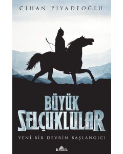 Büyük Selçuklular - Yeni Bir Devrin Başlangıcı