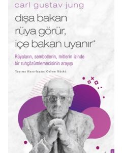 Carl Gustav Jung - Dışa Bakan Rüya Görür, İçe Bakan Uyanır