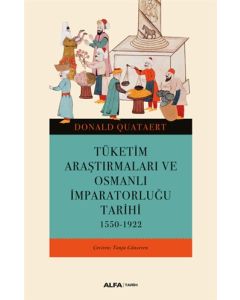 Tüketim Araştırmaları ve Osmanlı İmparatorluğu Tarihi (1550-1922)