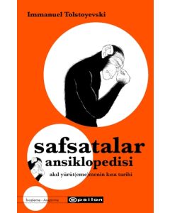 Safsatalar Ansiklopedisi - Akıl Yürüt(eme)menin Kısa Tarihi