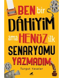 Ben Bir Dahiyim Ama Henüz İlk Senaryomu Yazmadım