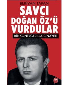 Savcı Doğan Öz’ü Vurdular - Bir Kontrgerilla Cinayeti 