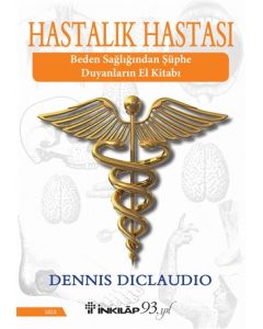 Hastalık Hastası - Beden Sağlığından Şüphe Duyanların El Kitabı