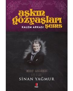 Aşkın Gözyaşları Şems - Kalem Arkası