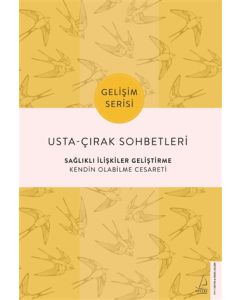 Usta Çırak Sohbetleri - Sağlıklı İlişkiler Geliştirme - Kendin Olabilme Cesareti 