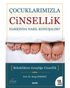 Çocuklarımızla Cinsellik Hakkında Nasıl Konuşmalı (Bebeklikten Gençliğe Cinsellik) 
