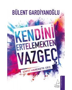 Kendini Ertelemekten Vazgeç