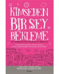 Kimseden Bir Şey Bekleme ve Herkesten Her Şeyi Bekle