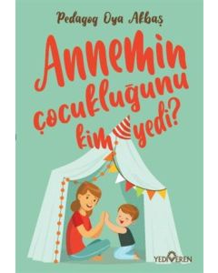 Annemin Çocukluğunu Kim Yedi?