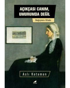 Açıkçası Canım, Umurumda Değil - Değişim Kitabı