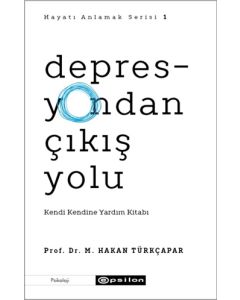 Depresyondan Çıkış Yolu - Kendi Kendine Yardım Kitabı