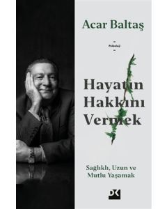 Hayatın Hakkını Vermek - Sağlıklı, Uzun ve Mutlu Yaşamak