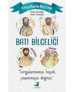 Batı Bilgeliği - Filozoflarla Beş Çayı