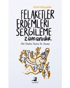 Felaketler Erdemleri Sergileme Zamanıdır 
