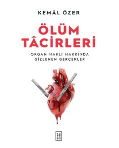 Ölüm Tacirleri - Organ Nakli Hakkında Gizlenen Gerçekler