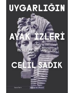 Uygarlığın Ayak İzleri - Krallar ve Tanrılar 