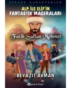 Fatih Sultan Mehmet - Efsane Karakterler Alp İle Elif’in Fantastik Maceraları