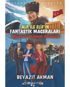 Mustafa Kemal Atatürk - Efsane Karakterler Alp ile Elif'in Fantastik Maceraları 