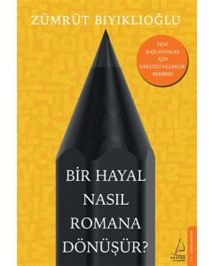 Bir Hayal Nasıl Romana Dönüşür?