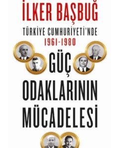 Türkiye Cumhuriyeti’nde 1961-1980 - Güç Odaklarının Mücadelesi