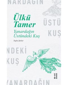 Yanardağın Üstündeki Kuş (Toplu Şiirler)