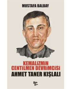 Kemalizmin Centilmen Devrimcisi Ahmet Taner Kışlalı 