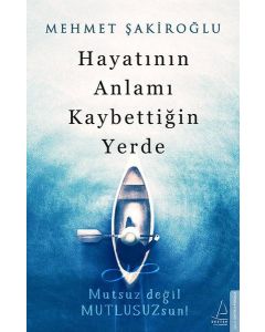 Hayatının Anlamı Kaybettiğin Yerde