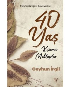 40 Yaş - Kızıma Mektuplar