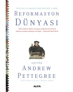 Reformasyon Dünyası - Dünyada İz Bırakan Bir Dönemin Tarihi