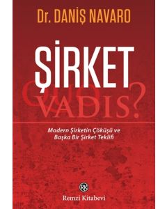 Şirket - Quo Vadis? Modern Şirketin Çöküşü ve Başka Bir Şirket Teklifi 