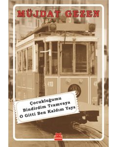 Çocukluğumu Bindirdim Tramvaya O Gitti Ben Kaldım Yaya