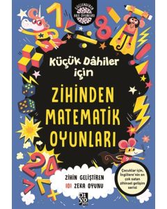 Küçük Dahiler İçin Zihinden Matematik Oyunları - Zihin Geliştiren 101 Zeka Oyunu 