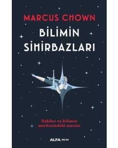 Bilimin Sihirbazları - Dahiler ve Bilimin Merkezindeki Mucize