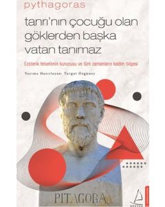 Pythagoras - Tanrının Çocuğu Olan Göklerden Başka Vatan Tanımaz