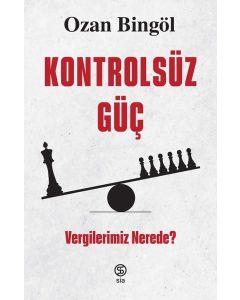 Kontrolsüz Güç - Vergilerimiz Nerede?