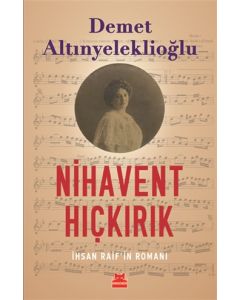 Nihavent Hıçkırık - İhsan Raif’in Romanı 