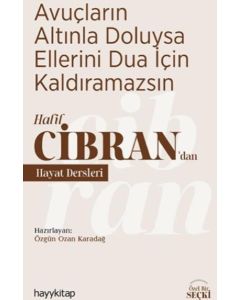 Avuçların Altınla Doluysa Ellerini Dua İçin Kaldıramazsın - Halil Cibran