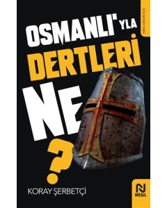 Osmanlı'yla Dertleri Ne?